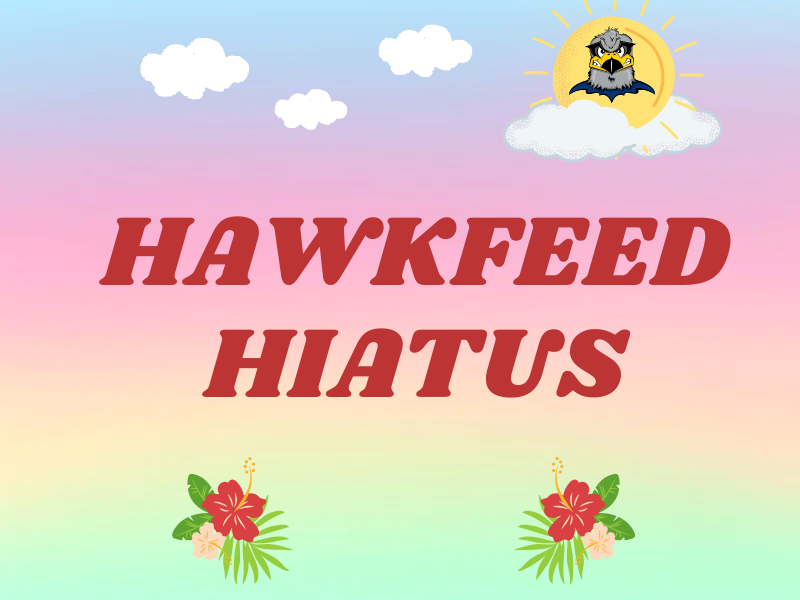 A colorful background with the words Hawkfeed Hiatus